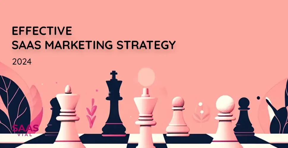 Effective SaaS Marketing Strategy to Boost Your Business in 2024